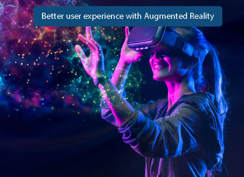 Better user experience with Augmented Reality